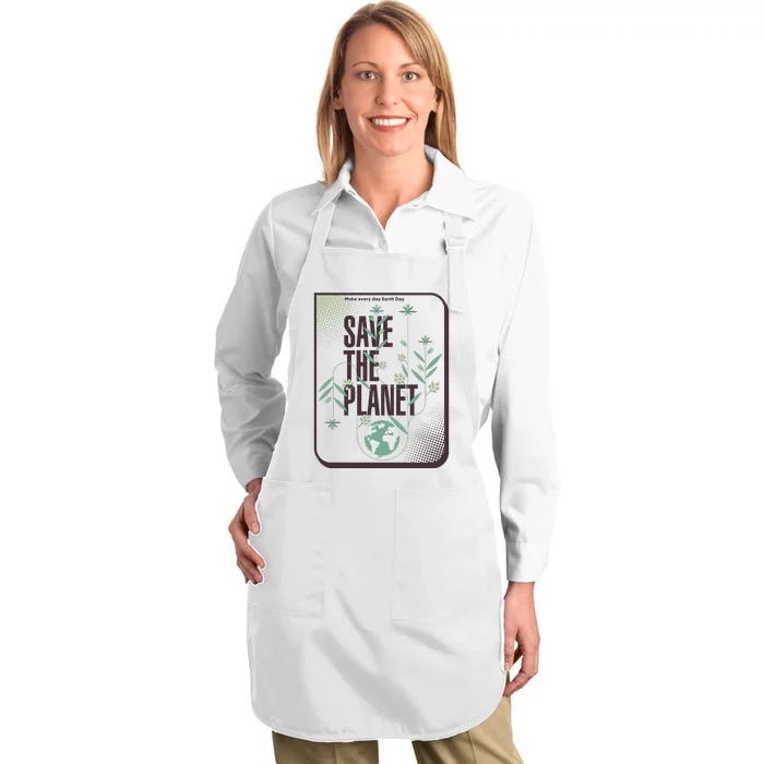 Save The Planet Make Every Day Earth Day Full-Length Apron With Pocket