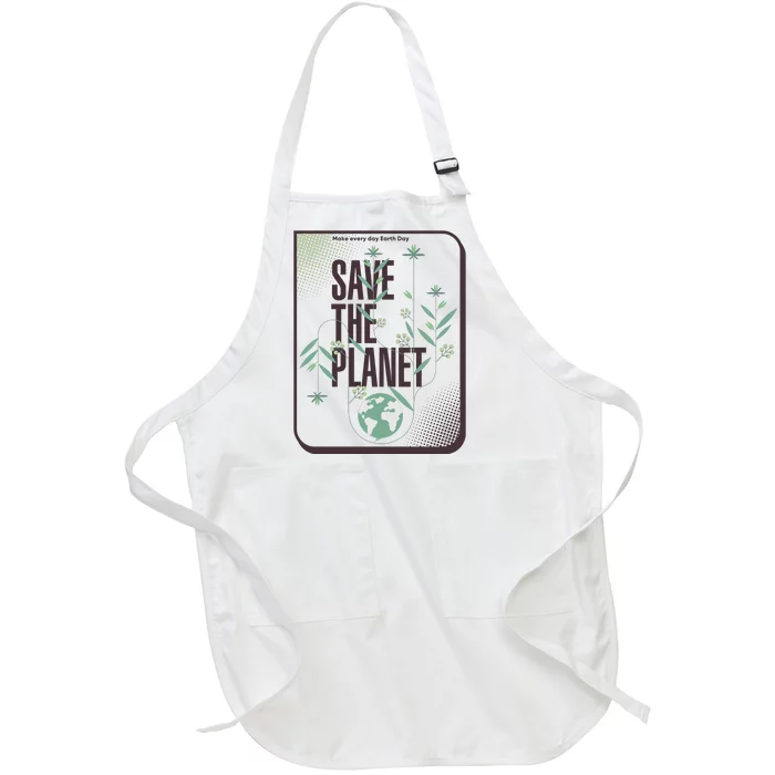 Save The Planet Make Every Day Earth Day Full-Length Apron With Pocket