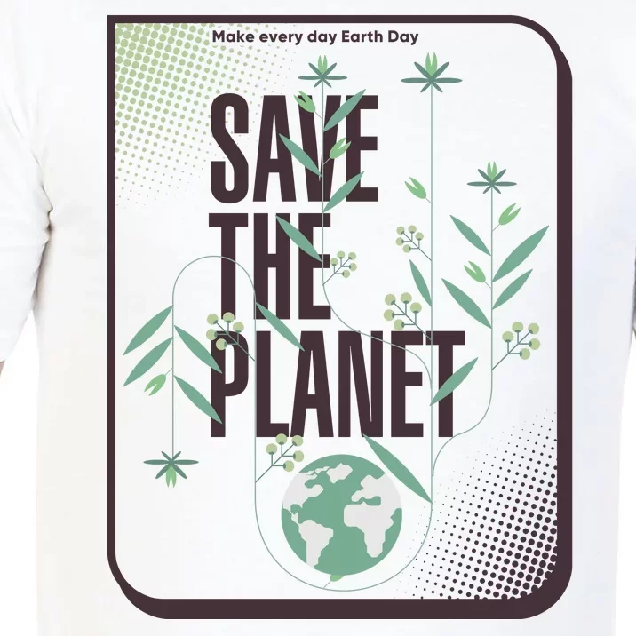 Save The Planet Make Every Day Earth Day Comfort Colors T-Shirt