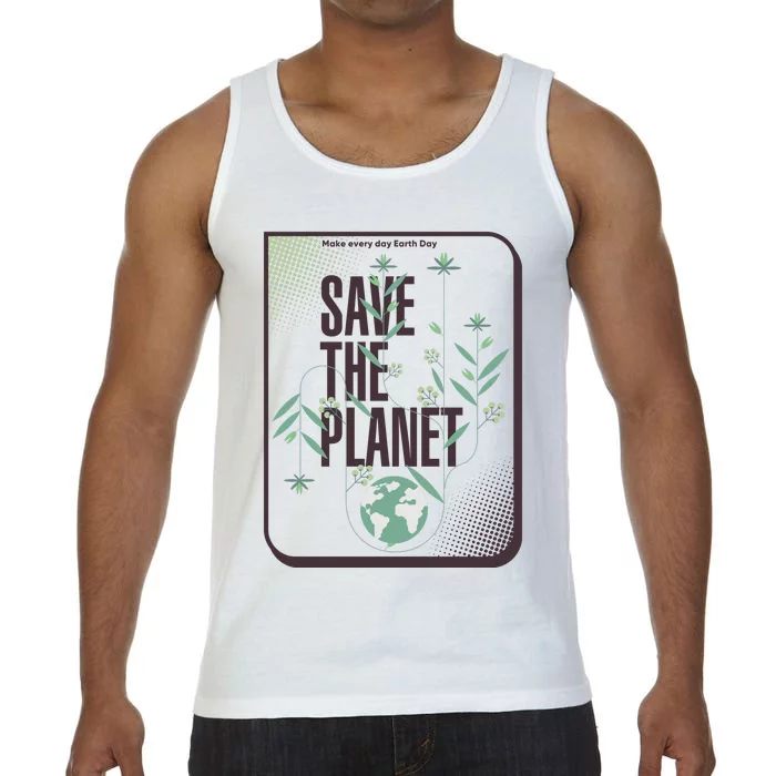 Save The Planet Make Every Day Earth Day Comfort Colors® Tank Top