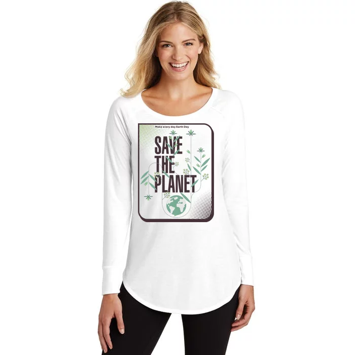 Save The Planet Make Every Day Earth Day Women's Perfect Tri Tunic Long Sleeve Shirt