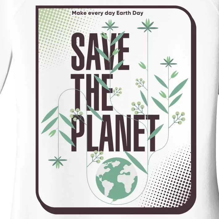 Save The Planet Make Every Day Earth Day Women's Perfect Tri Tunic Long Sleeve Shirt