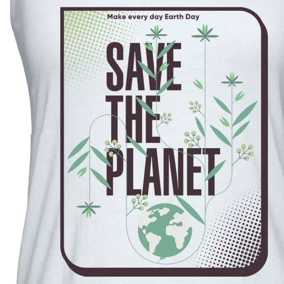 Save The Planet Make Every Day Earth Day Ladies Essential Flowy Tank