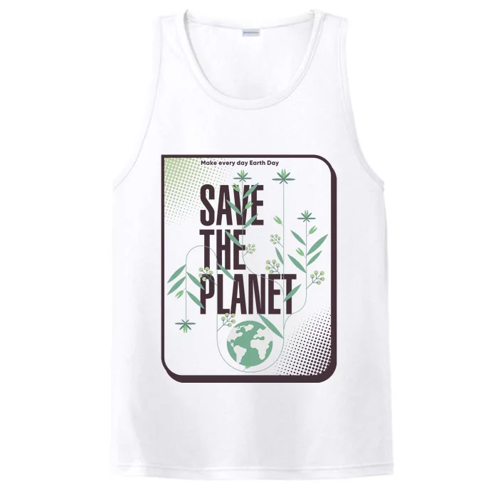 Save The Planet Make Every Day Earth Day Performance Tank