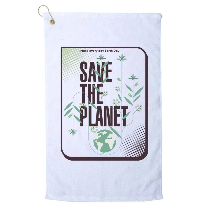 Save The Planet Make Every Day Earth Day Platinum Collection Golf Towel