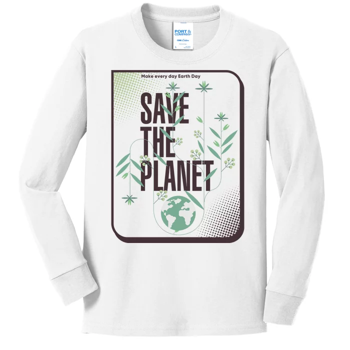 Save The Planet Make Every Day Earth Day Kids Long Sleeve Shirt