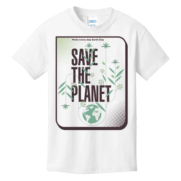 Save The Planet Make Every Day Earth Day Kids T-Shirt