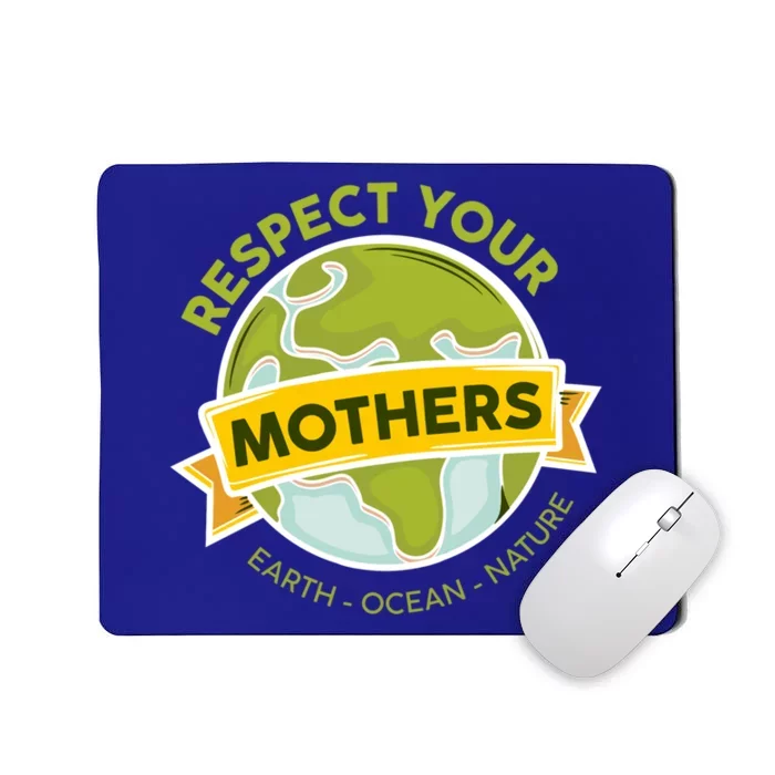 Save The Planet Earth Day Respect Your Mothers Environtal Gift Mousepad