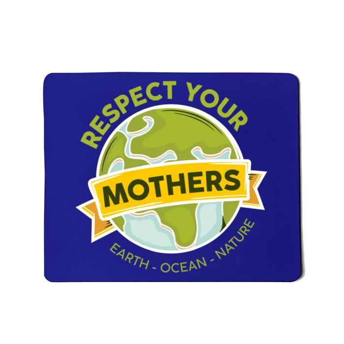 Save The Planet Earth Day Respect Your Mothers Environtal Gift Mousepad