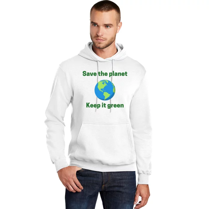 Save The Planet Keep It Green Earth Day Hoodie