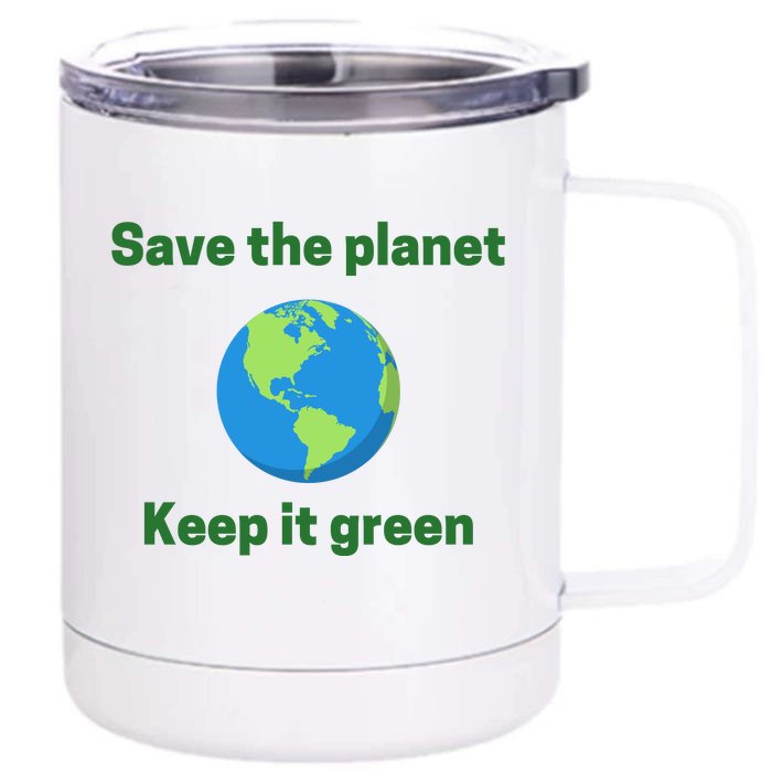 Save The Planet Keep It Green Earth Day Front & Back 12oz Stainless Steel Tumbler Cup