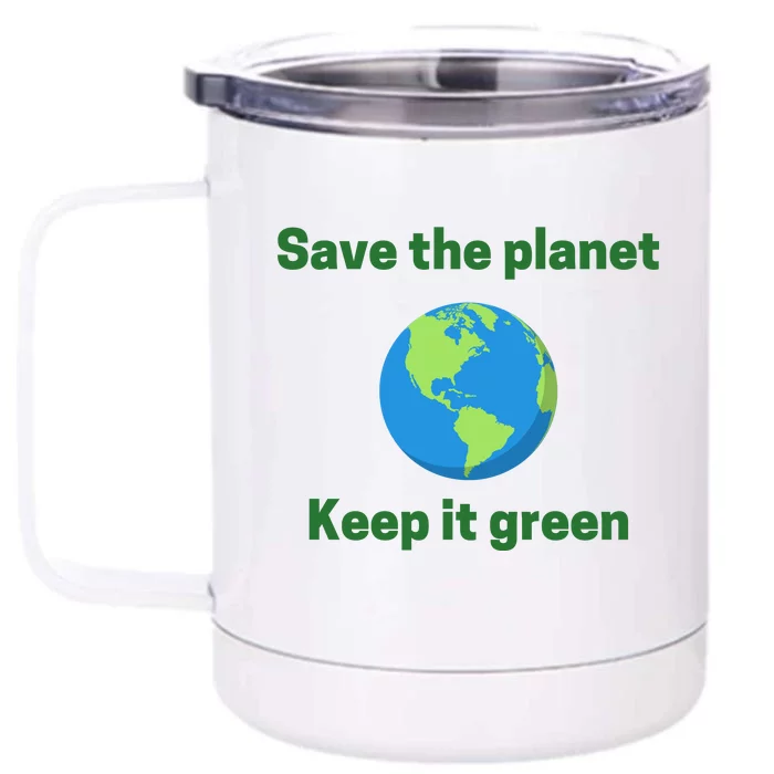 Save The Planet Keep It Green Earth Day Front & Back 12oz Stainless Steel Tumbler Cup