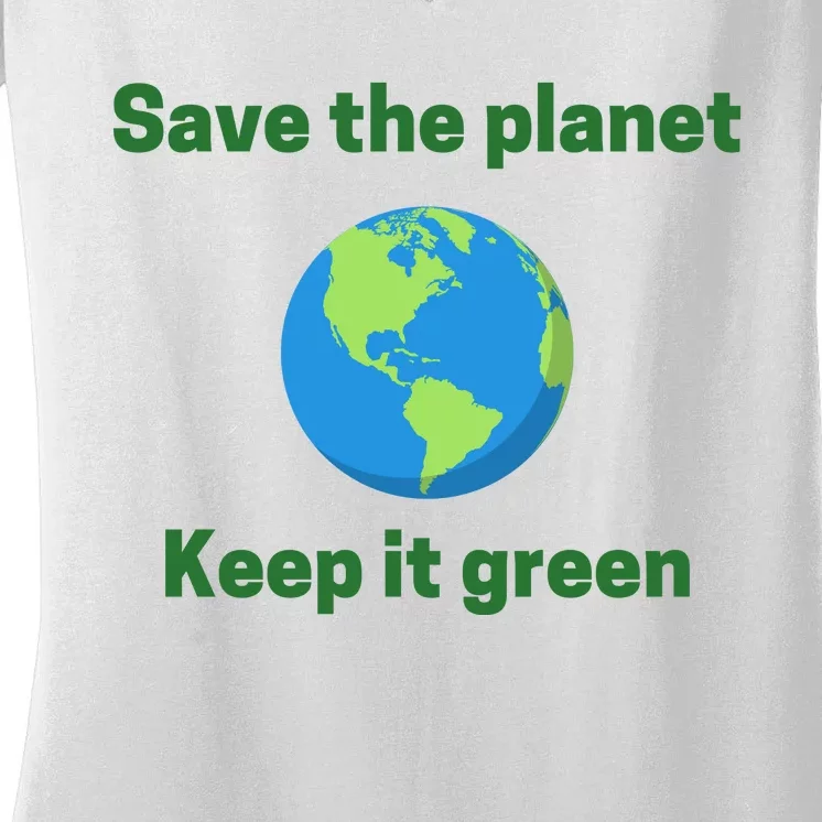 Save The Planet Keep It Green Earth Day Women's V-Neck T-Shirt