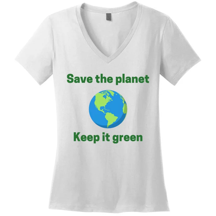 Save The Planet Keep It Green Earth Day Women's V-Neck T-Shirt