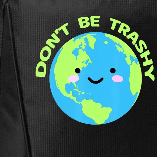 Save The Planet Dont Be Trashy Meaningful Gift City Backpack