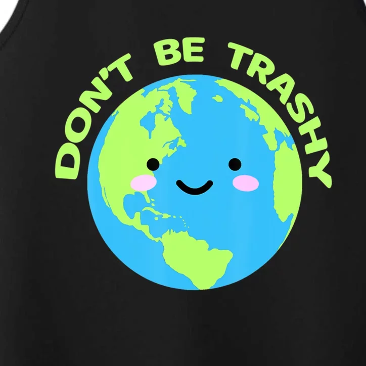 Save The Planet Dont Be Trashy Meaningful Gift Performance Tank