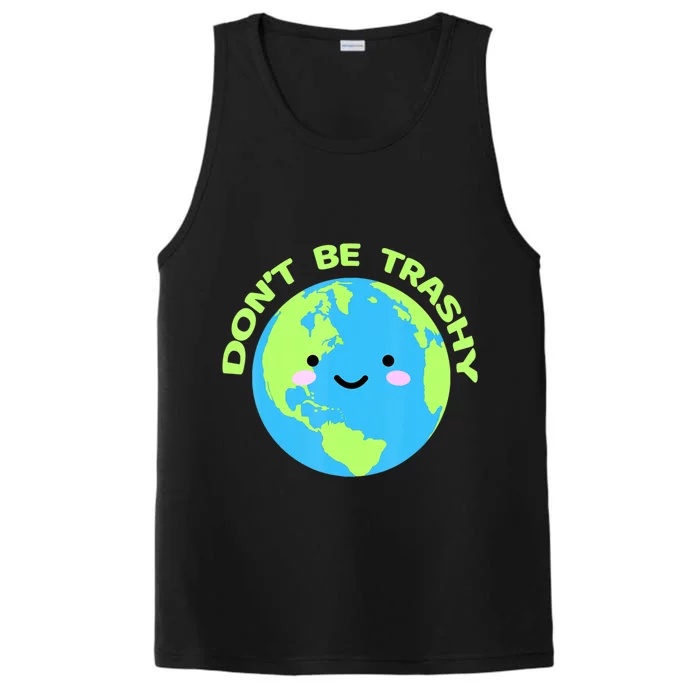 Save The Planet Dont Be Trashy Meaningful Gift Performance Tank