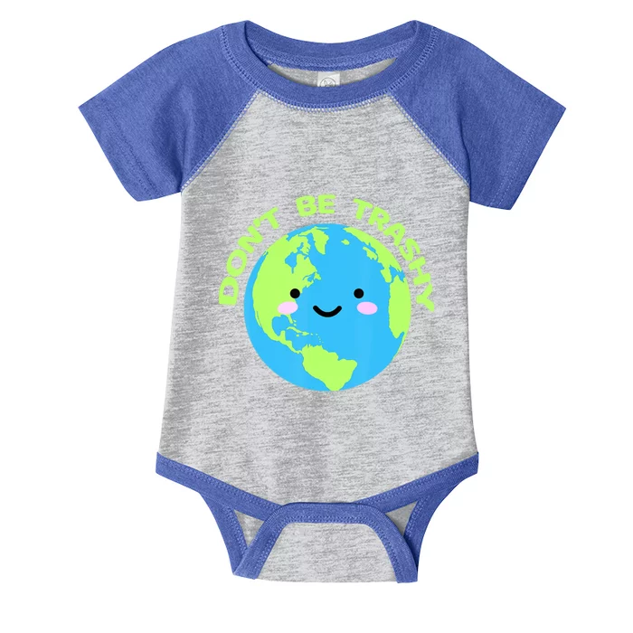 Save The Planet Dont Be Trashy Meaningful Gift Infant Baby Jersey Bodysuit