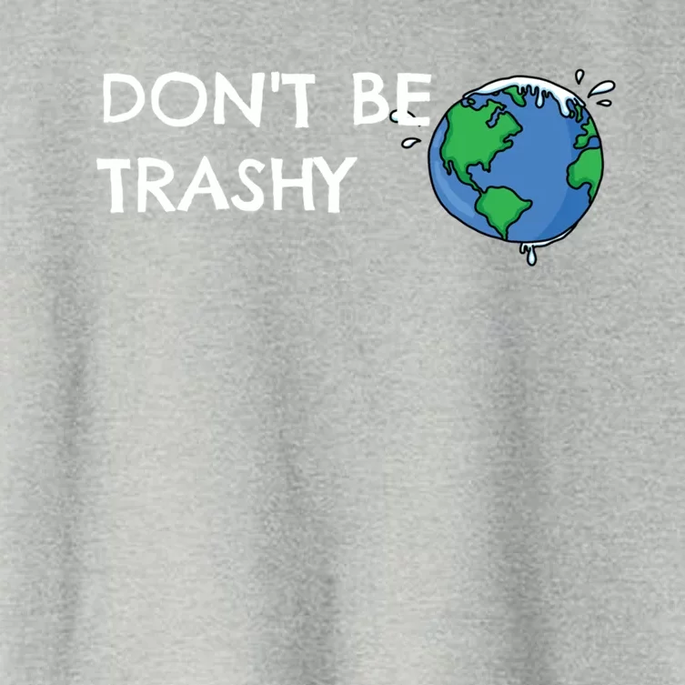 Save The Planet Dont Be Trashy Earth Day Cute Gift Women's Crop Top Tee