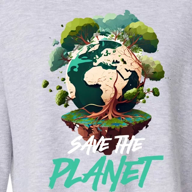 Save The Planet Mother Earth Environtal Care Awareness Gift Cropped Pullover Crew