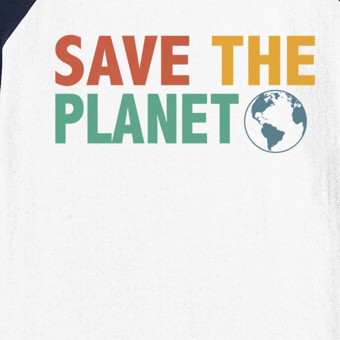 Save The Planet Happy Earth Day Gift Baseball Sleeve Shirt