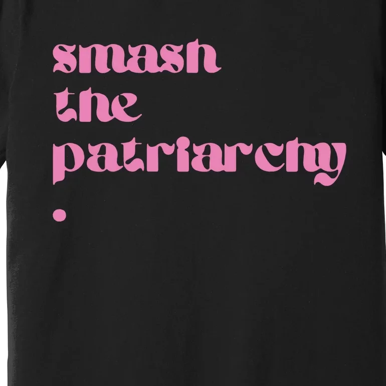 Smash The Patriarchy Premium T-Shirt