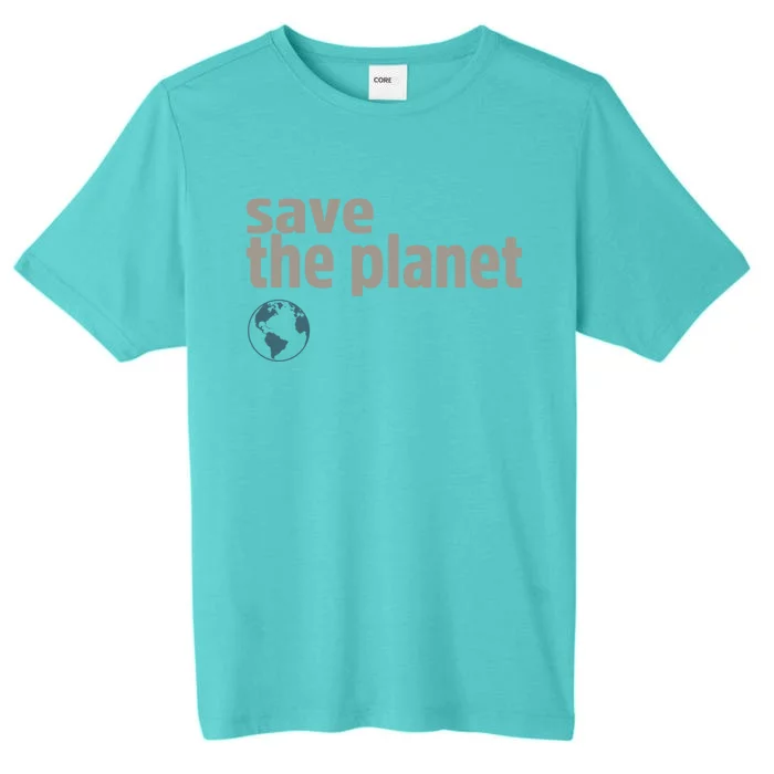 Save The Planet Happy Earth Day Cool Gift ChromaSoft Performance T-Shirt