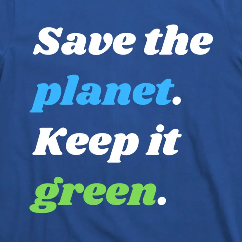 Save The Planet Keep It Green Meaningful Gift T-Shirt