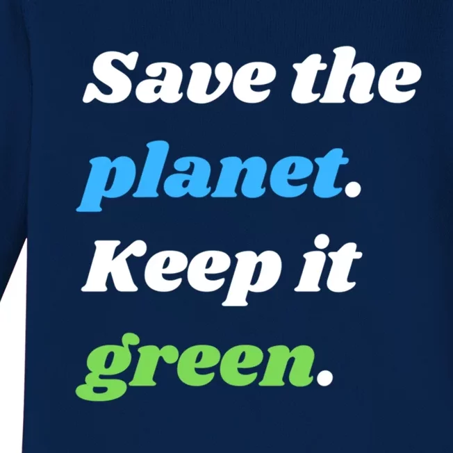 Save The Planet Keep It Green Meaningful Gift Baby Long Sleeve Bodysuit