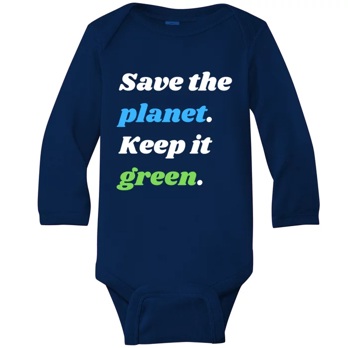 Save The Planet Keep It Green Meaningful Gift Baby Long Sleeve Bodysuit