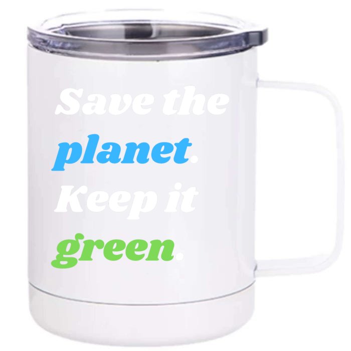 Save The Planet Keep It Green Meaningful Gift Front & Back 12oz Stainless Steel Tumbler Cup