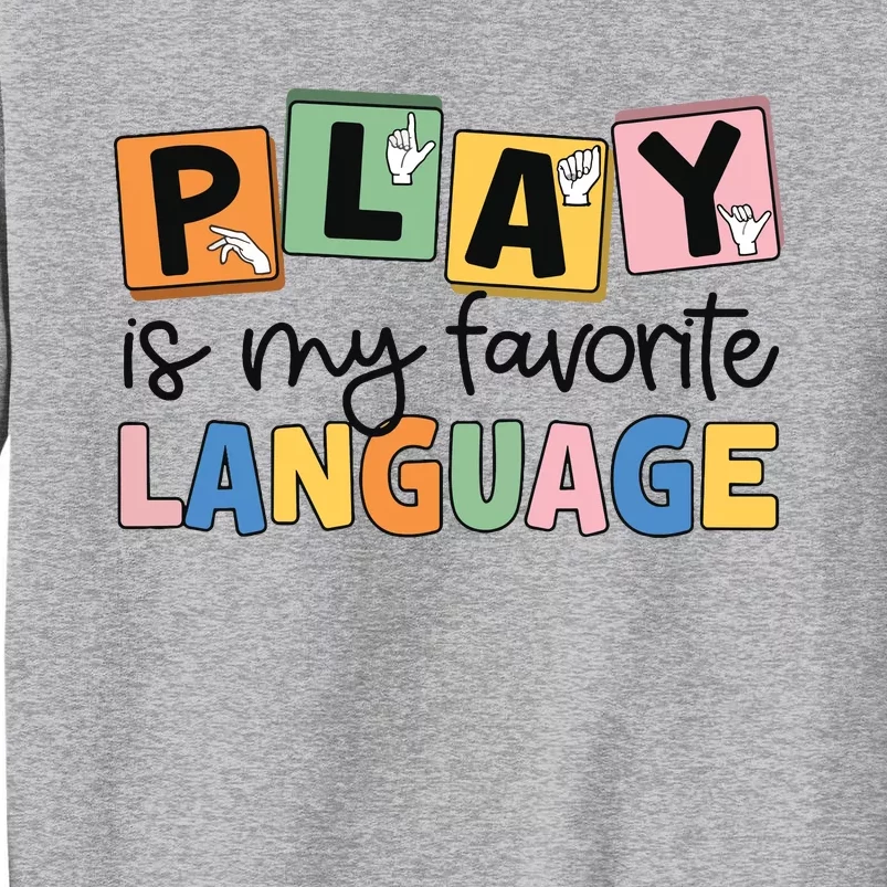 Speech Therapy Play Is My Favorite Language Slp Tall Sweatshirt