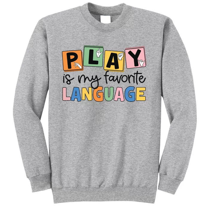 Speech Therapy Play Is My Favorite Language Slp Tall Sweatshirt