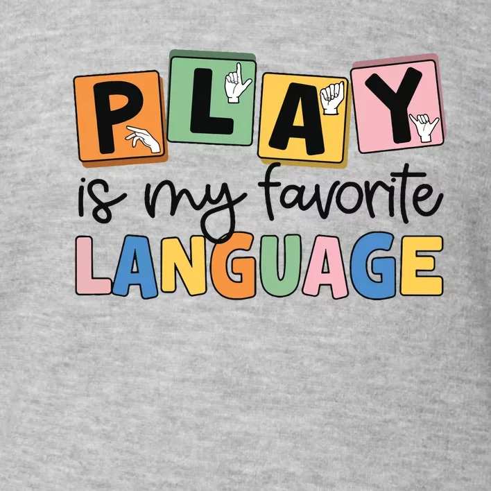 Speech Therapy Play Is My Favorite Language Slp Toddler Sweatshirt