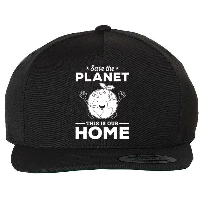 Save The Planet This Is Our Home Earth Day Cute Gift Wool Snapback Cap