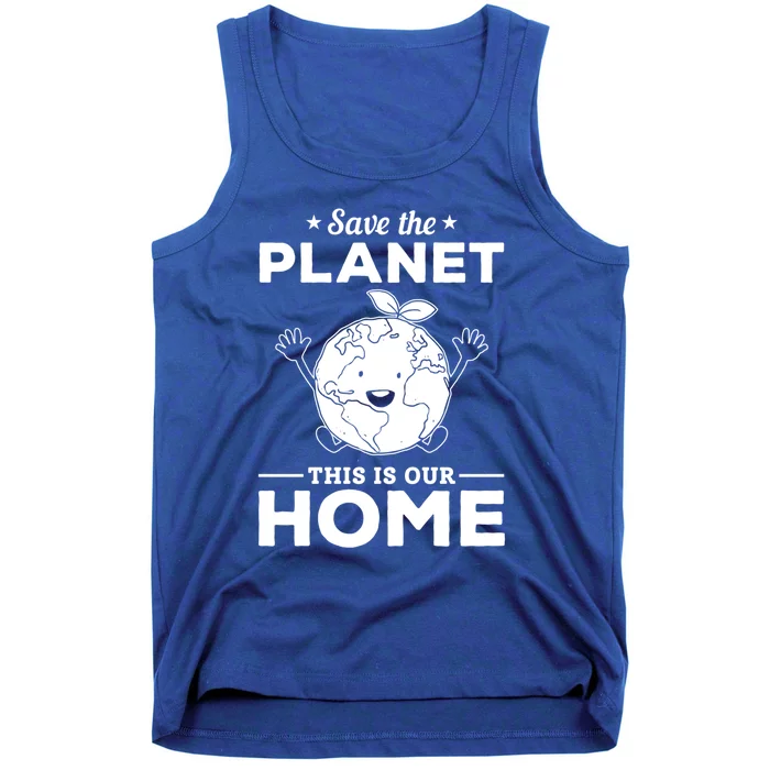 Save The Planet This Is Our Home Earth Day Cute Gift Tank Top