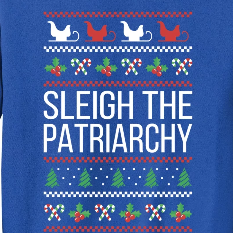 Sleigh The Patriarchy Feminist Christmas Lover Gift Tall Sweatshirt