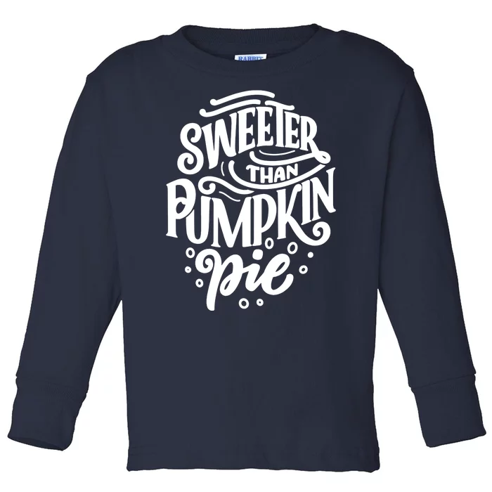 Sweeter Than Pumpkin Pie Toddler Long Sleeve Shirt