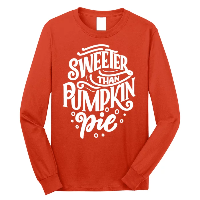 Sweeter Than Pumpkin Pie Long Sleeve Shirt