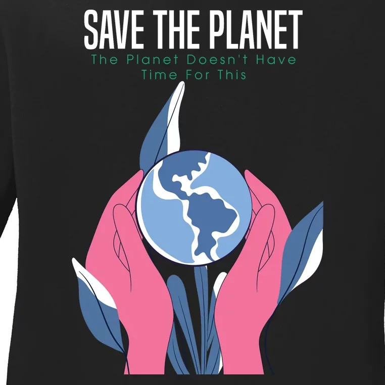 Save The Planet Ladies Long Sleeve Shirt