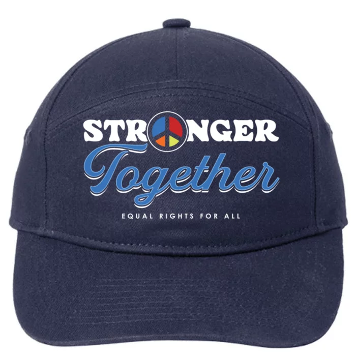 Stronger Together Peace Sign Equal Rights For All Gift 7-Panel Snapback Hat