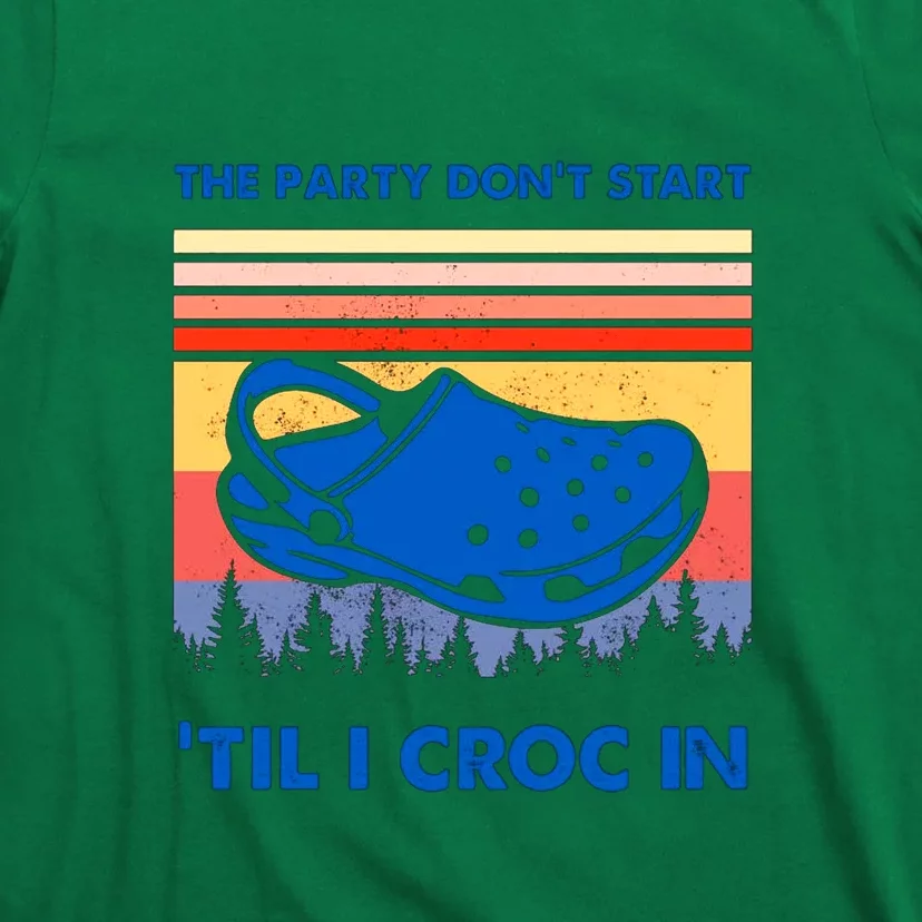 Shop The Party Dont Start Til I Croc In T-Shirt