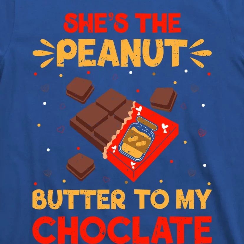 She's The Peanut Butter To My Chocolate Valentines Couple Meaningful Gift T-Shirt