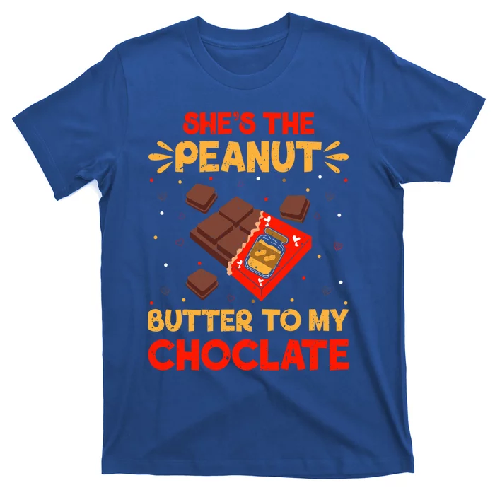 She's The Peanut Butter To My Chocolate Valentines Couple Meaningful Gift T-Shirt