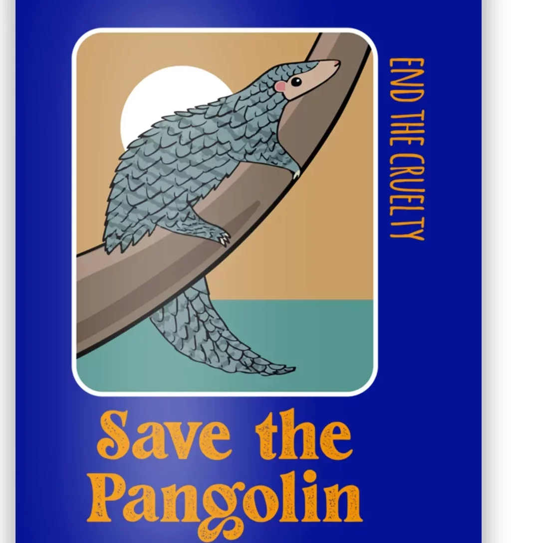 Save The Pangolin End The Cruelty Conservation Earth Day Meaningful Gift Poster