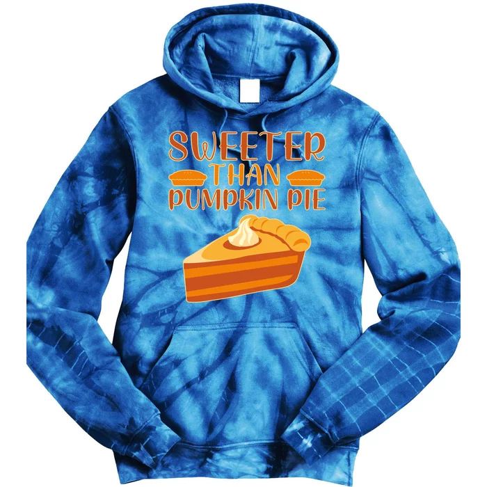 Sweeter Than Pumpkin Pie Cute Thanksgiving Funny Gift Tie Dye Hoodie