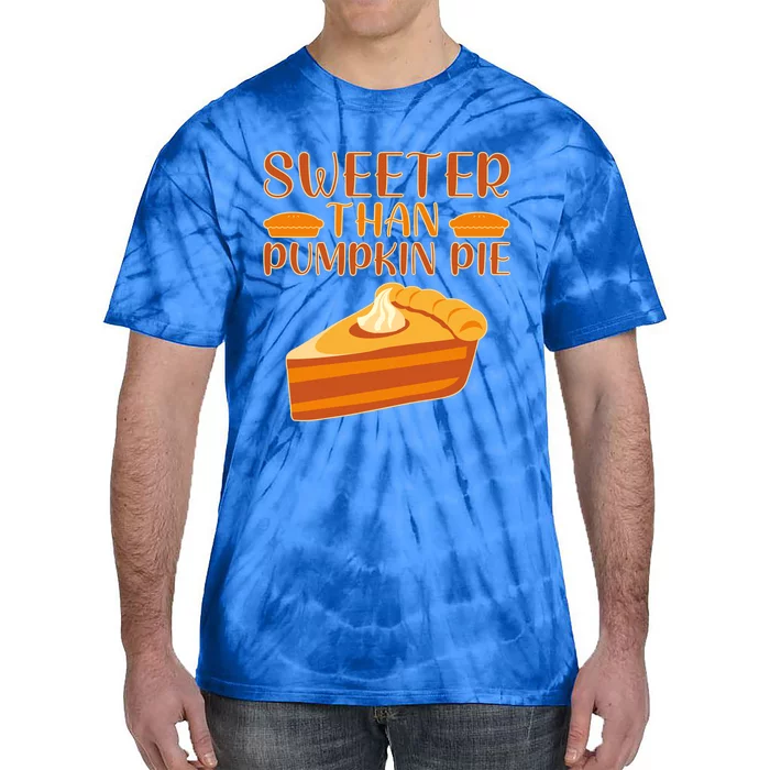 Sweeter Than Pumpkin Pie Cute Thanksgiving Funny Gift Tie-Dye T-Shirt