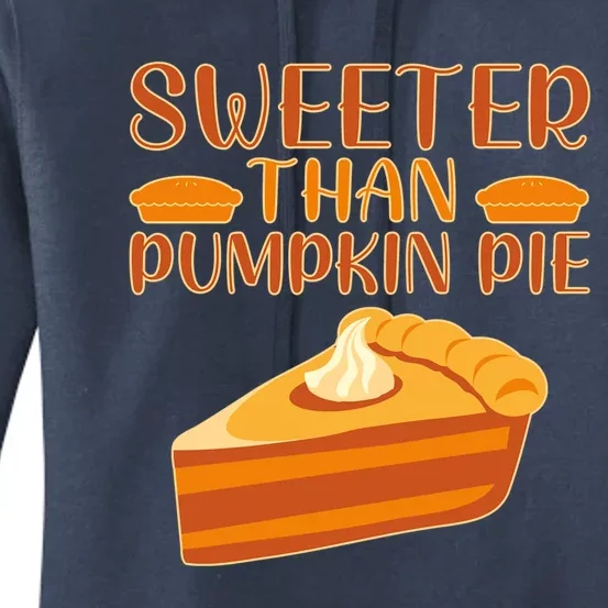 Sweeter Than Pumpkin Pie Cute Thanksgiving Funny Gift Women's Pullover Hoodie