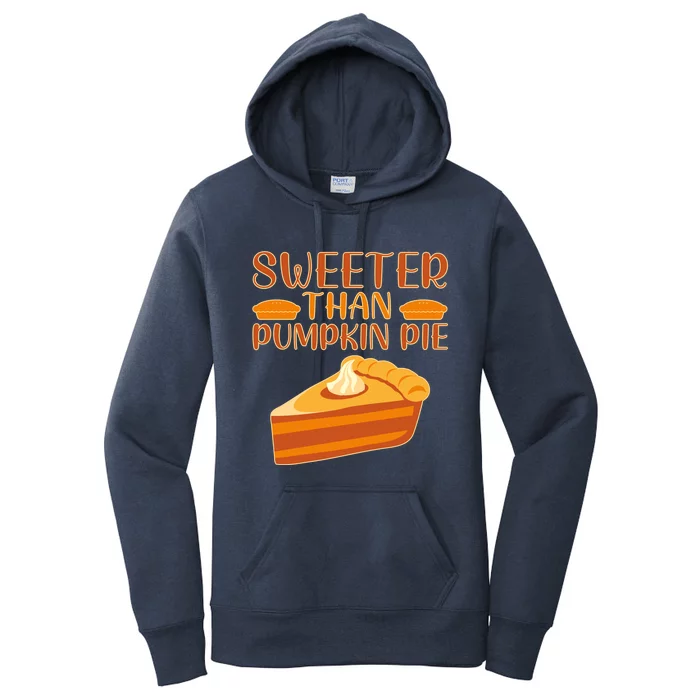 Sweeter Than Pumpkin Pie Cute Thanksgiving Funny Gift Women's Pullover Hoodie