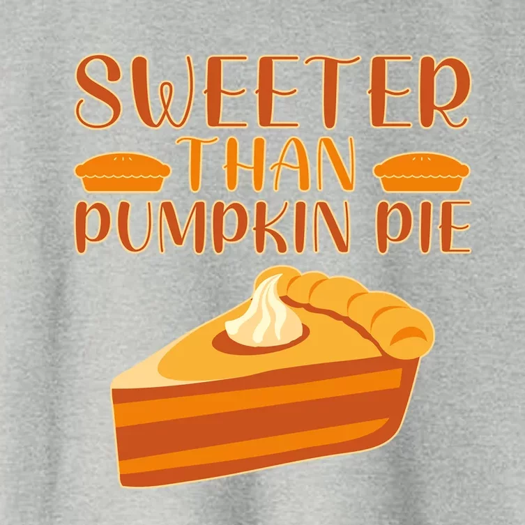 Sweeter Than Pumpkin Pie Cute Thanksgiving Funny Gift Women's Crop Top Tee